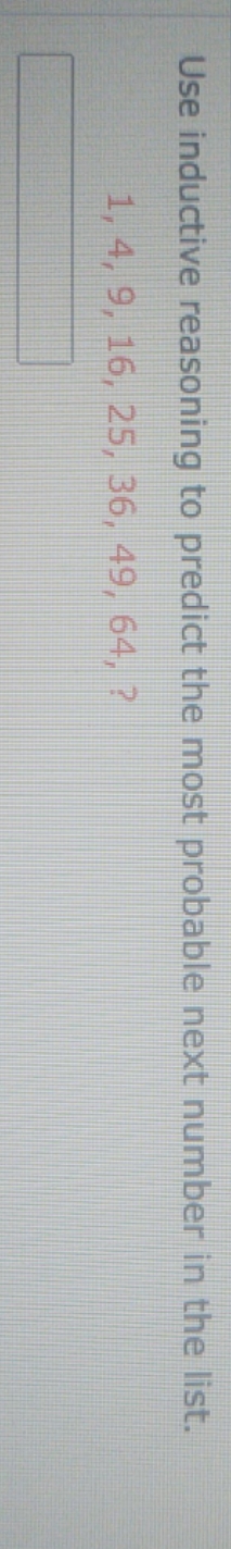 Inductive Reasoning Use inductive reasoning to