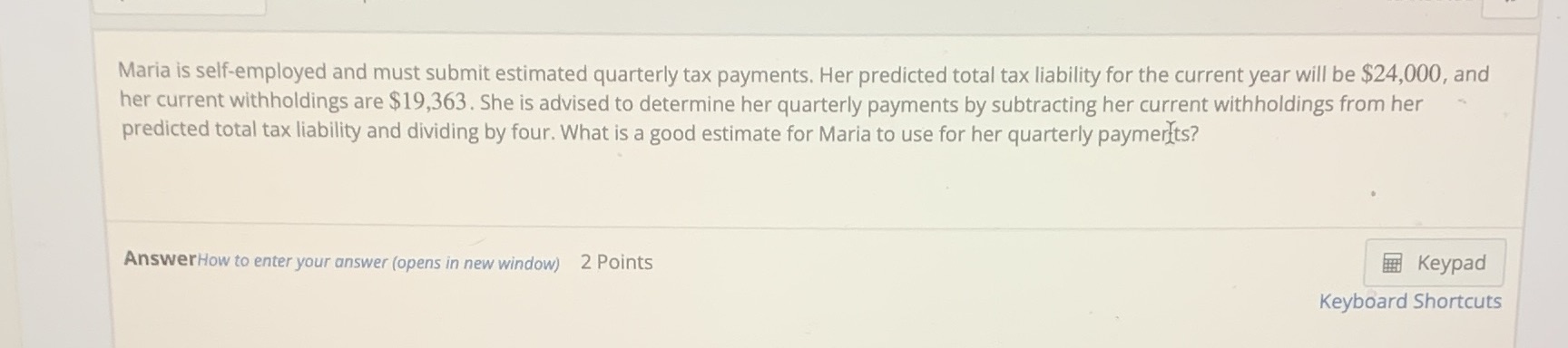 Maria is self-employed and must submit estimated
