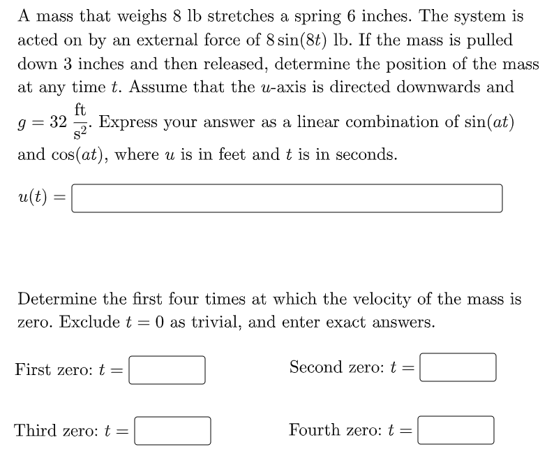 A mass that weighs 8 1b stretches a spring 6