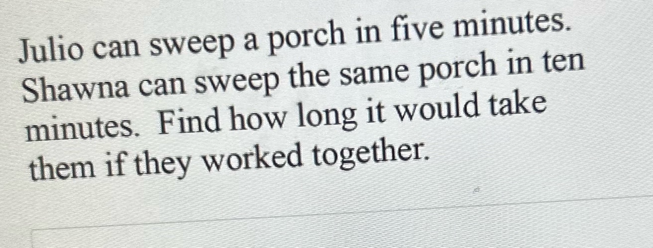 Julio can sweep a porch in five minutes. Shawna