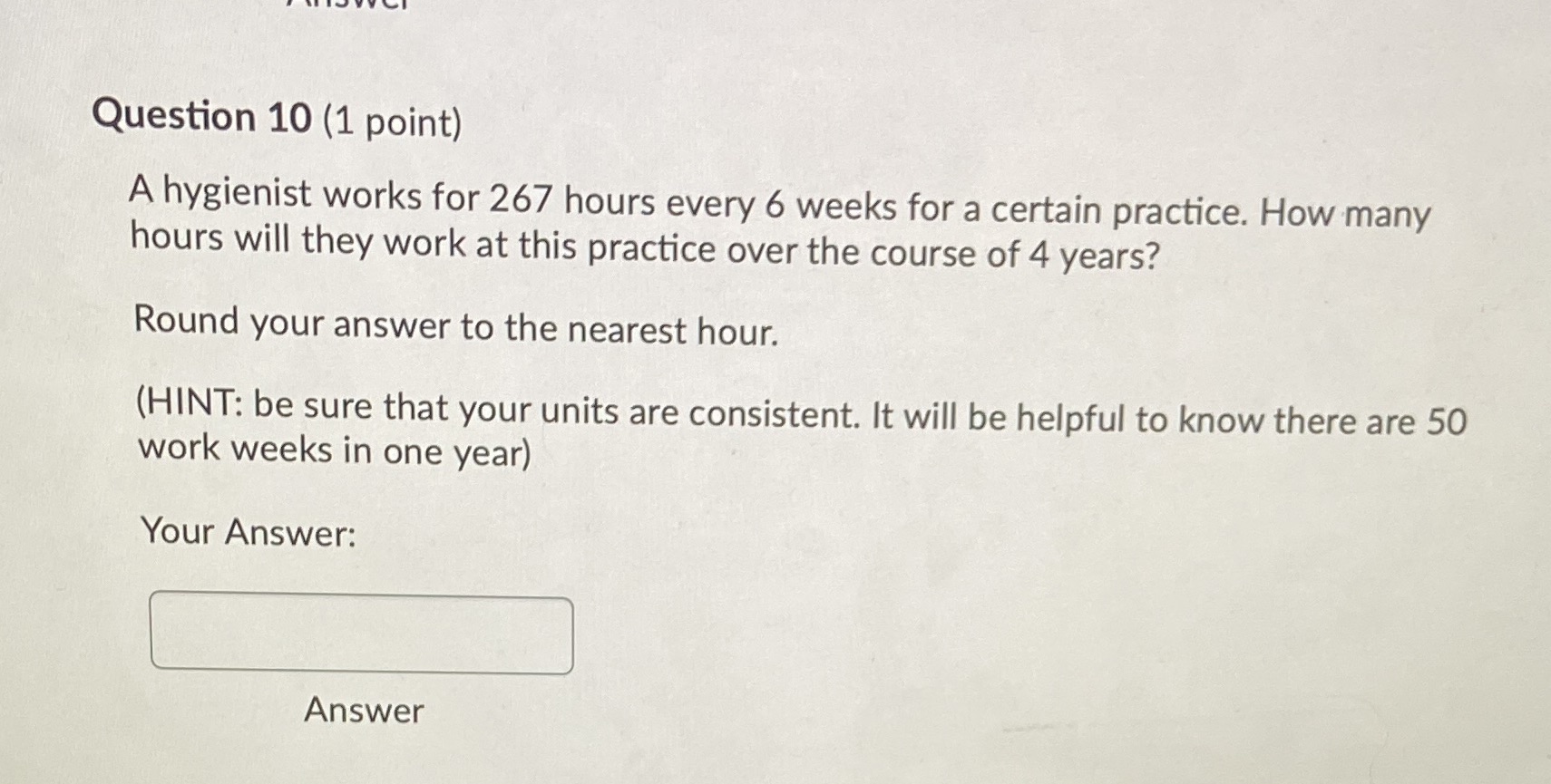 Question 10 (1 point) A hygienist works for 267