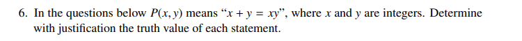 6. In the questions below P(x, y) means "x + y =