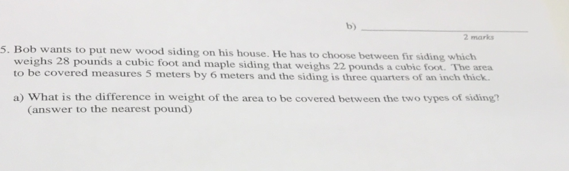 b) 2 marks 5. Bob wants to put new wood siding on