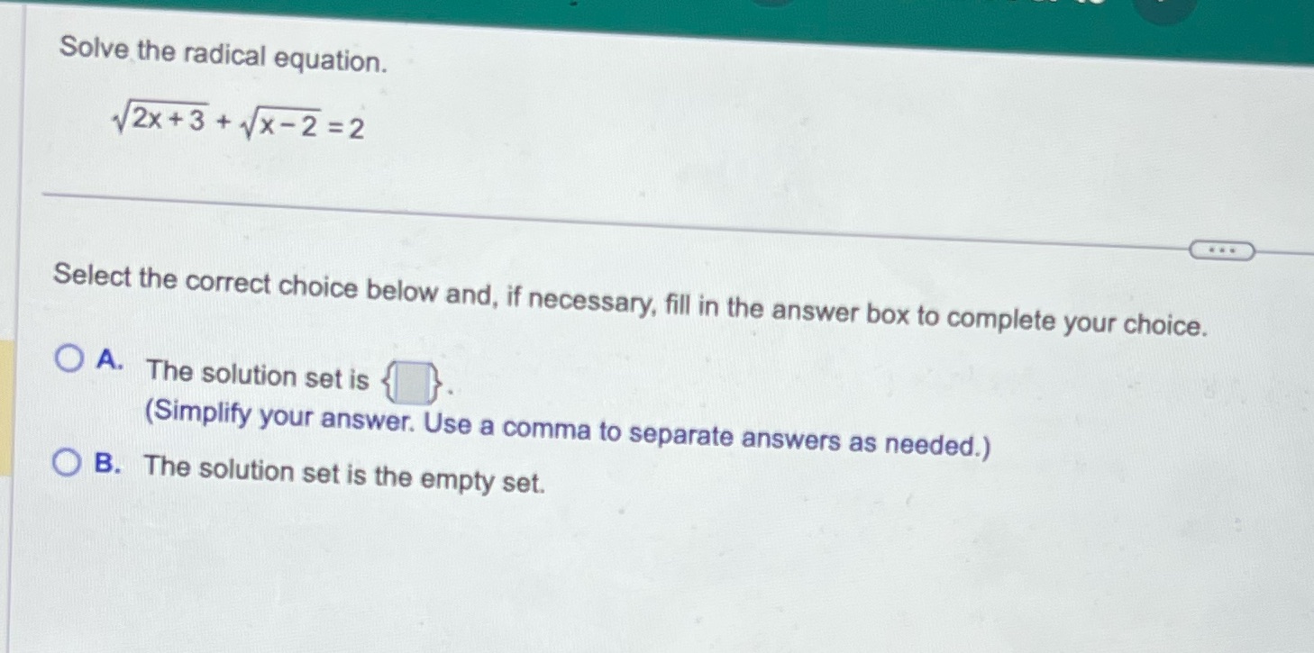 Solve the radical equation. 12x +3 + 1x-2 =2