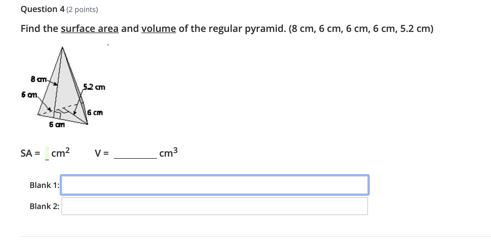 Question 4 (2 points) Find the surface area and