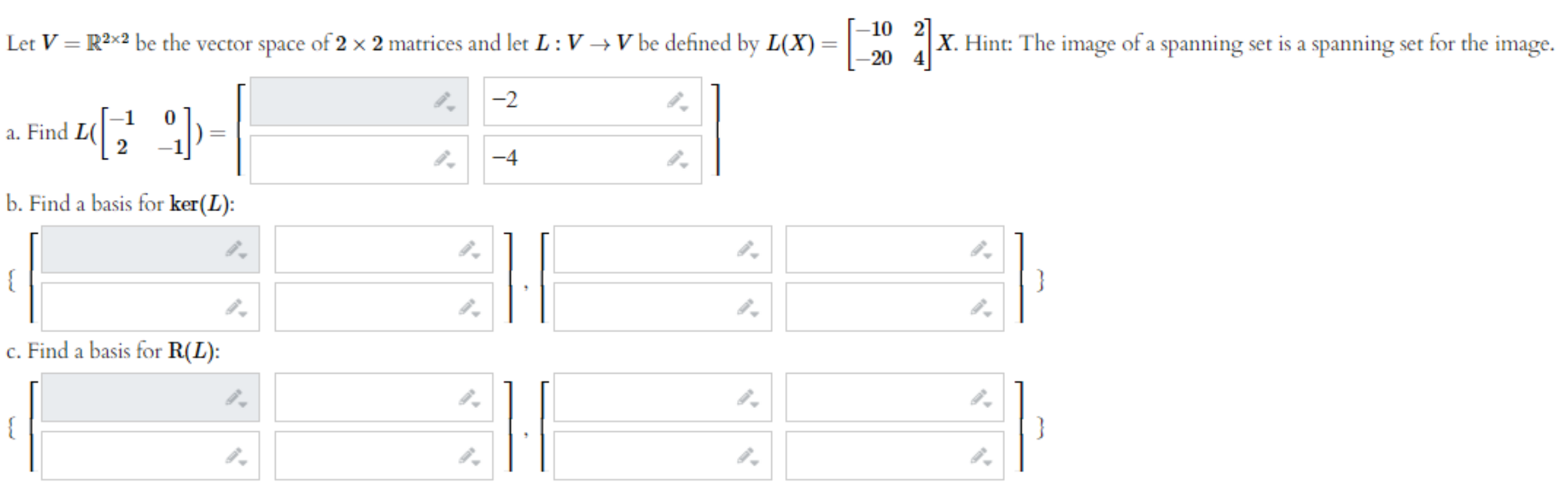 Let V = R2x2 be the vector space of 2 x 2