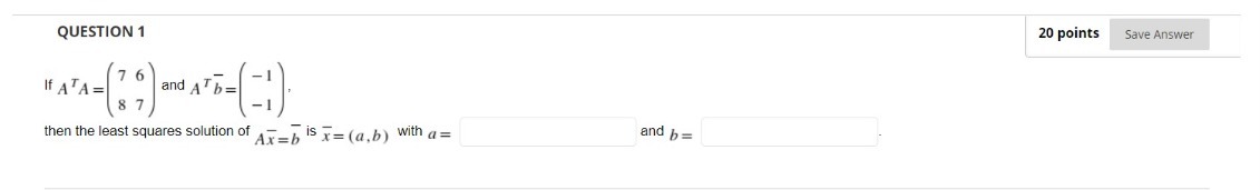 QUESTION 1 20 points Save Answer If A TA = 9 and