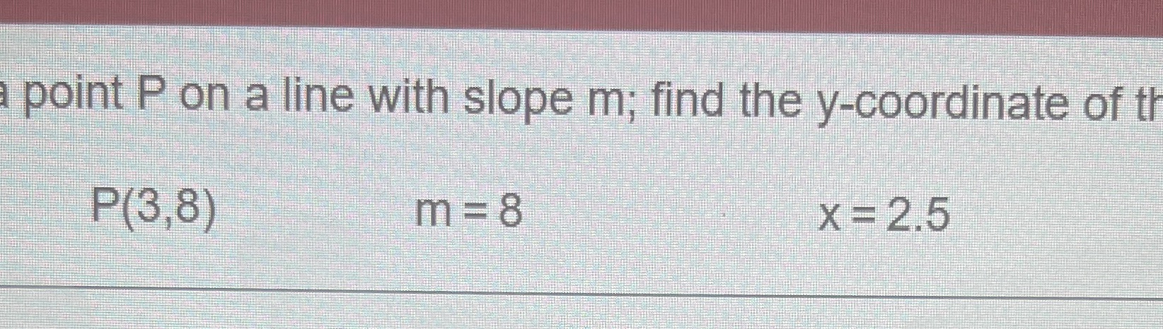 It says " Given a point P on a line with slope m;