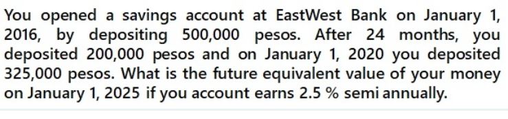 You opened a savings account at EastWest Bank on