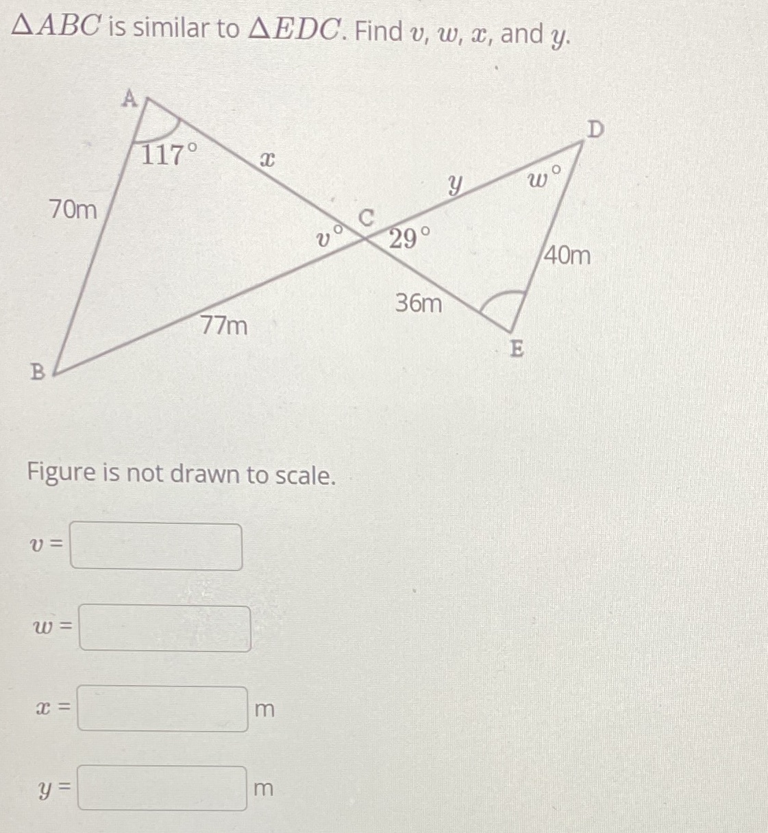 A ABC is similar to AEDC. Find v, w, x, and y. A