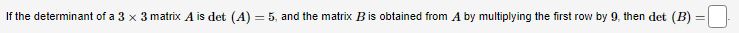 If the determinant of a 3 x 3 matrix A is det (A)