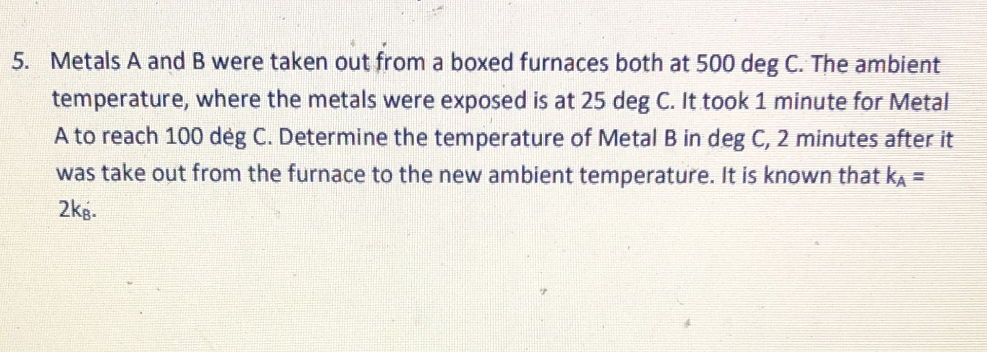 5. Metals A and B were taken out from a boxed
