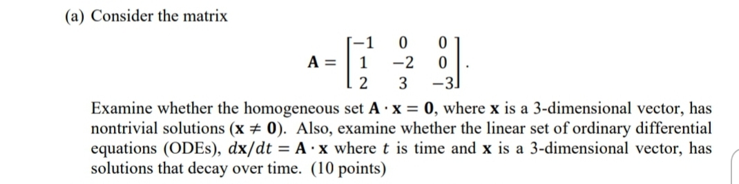 (a) Consider the matrix 1 0 0 A: 1 2 0 . 2 3 3