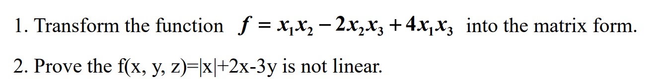 1. Transform the function f = XX2 -2X2X3 + 4X X3