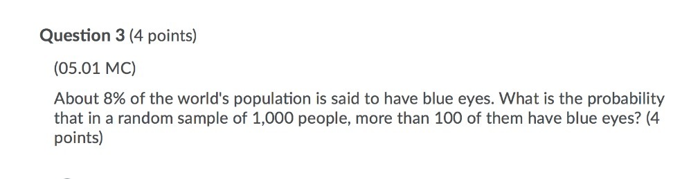 Question 3 {4 points) (05.01 MC) About 8% of the