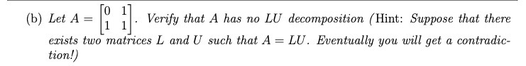 (b) Let A = 1 1. Verify that A has no LU