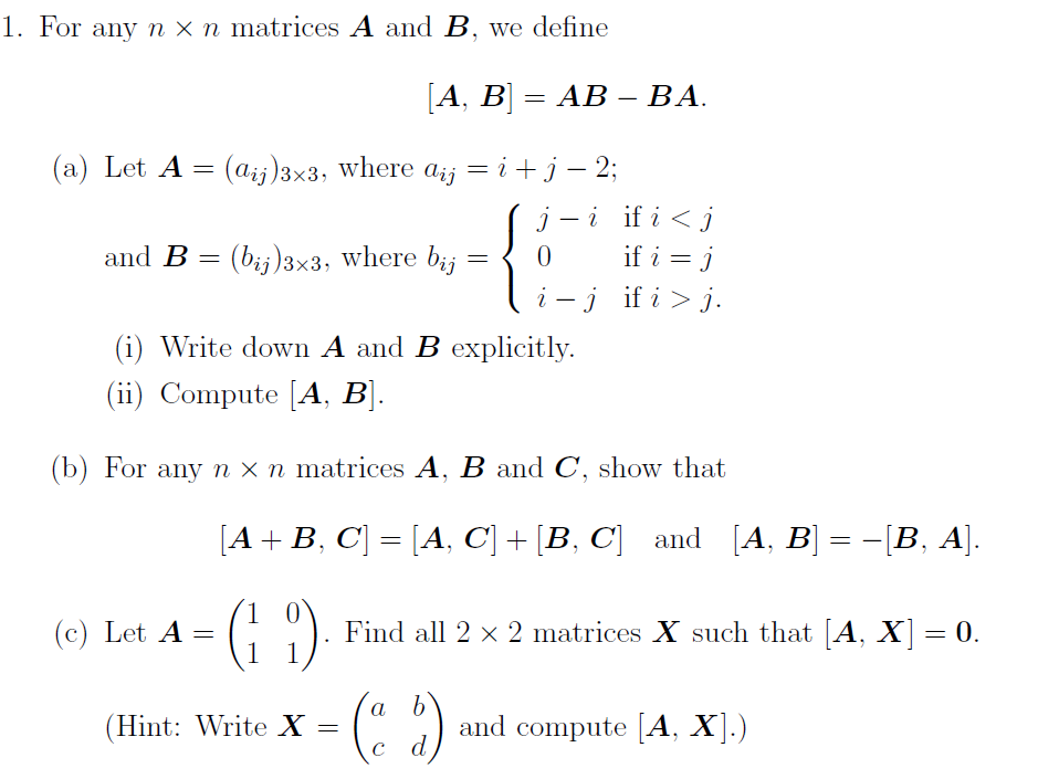 1. For any n x n matrices A and B, we define [A,