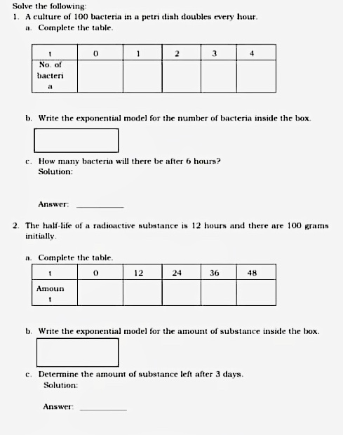 Solve the following: 1. A culture of 100 bacteria