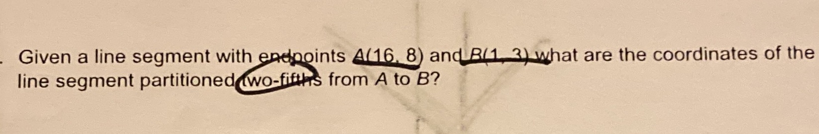 Please help Given a line segment with endpoints