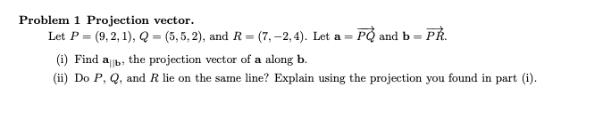 Problem 1 Projection vector. Let P = (9, 2, 1), Q