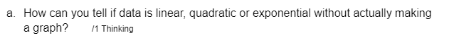 a. How can you tell if data is linear, quadratic