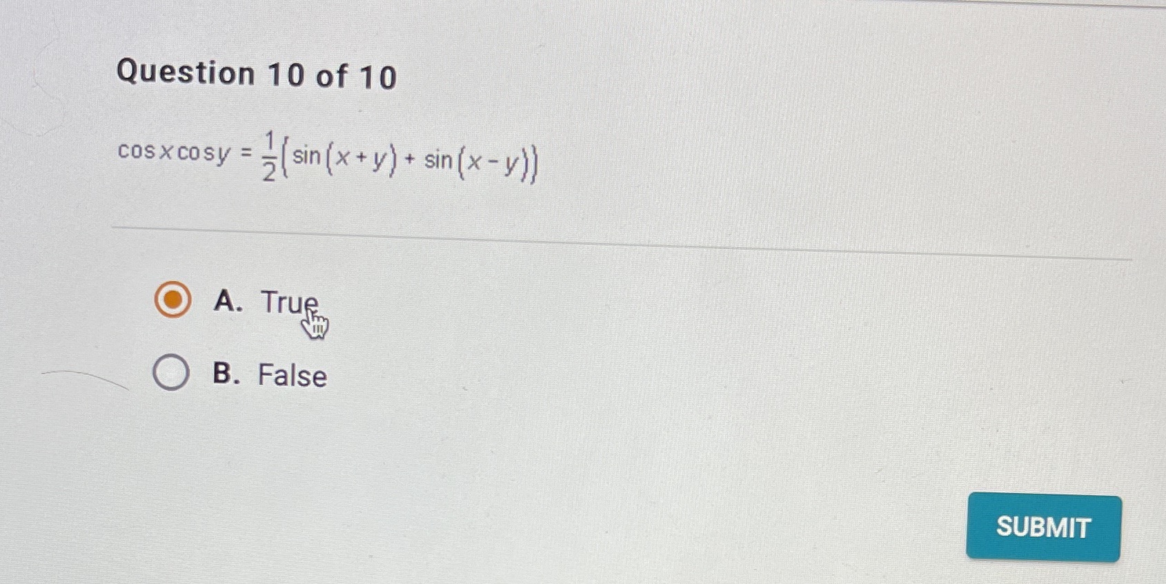 Question 10 of 10 cosxcosy = = [ sin (x + y) +
