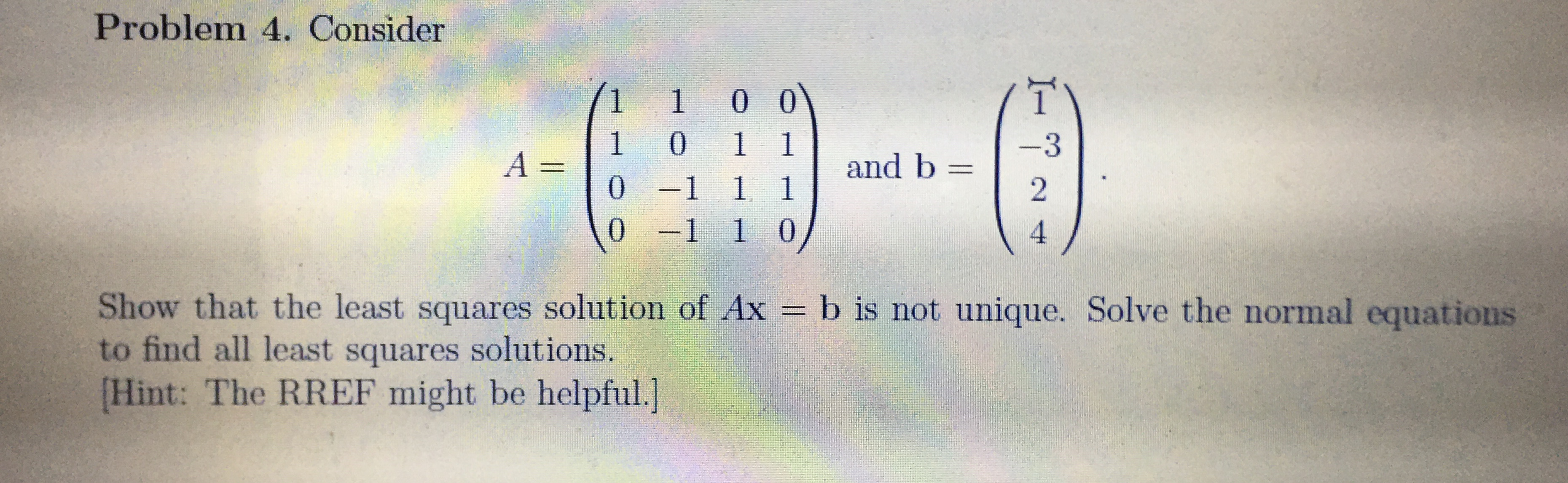 Problem 4. Consider 0 1 1 1 A = and b = 0 -1 1 1