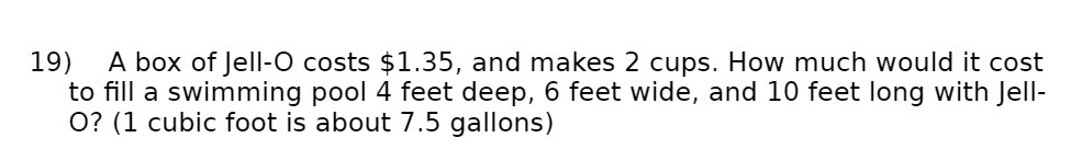 19) A box ofJeII-O costs $1.35, and makes 2 cups.