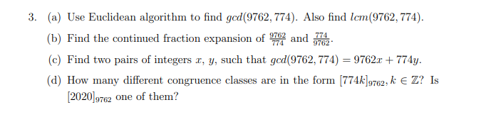 3. (a) Use Euclidean algorithm to find ged(9762,