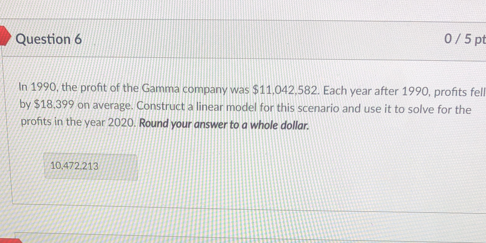 Question 6 0 / 5 pt In 1990, the profit of the