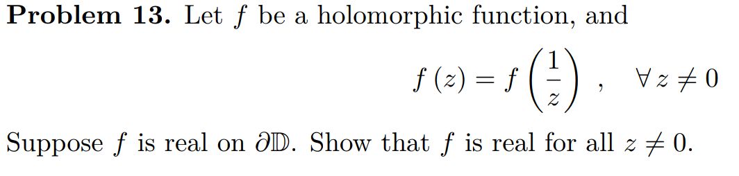 D = D(0, 1) z EC : z <1}Problem 13. Let f be a