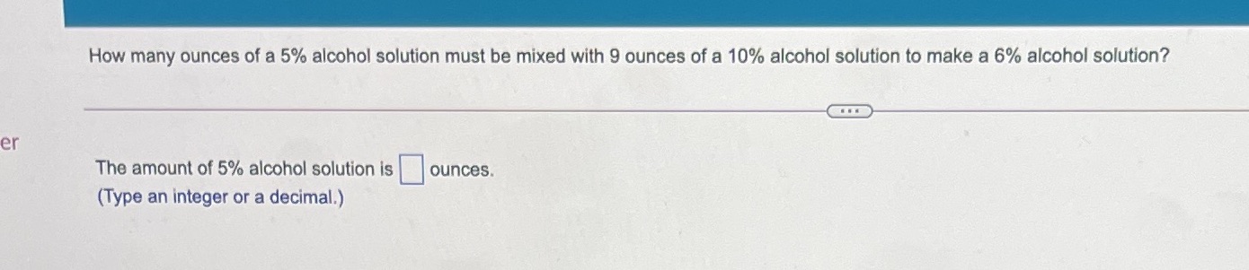 er How many ounces of a 5% alcohol solution must