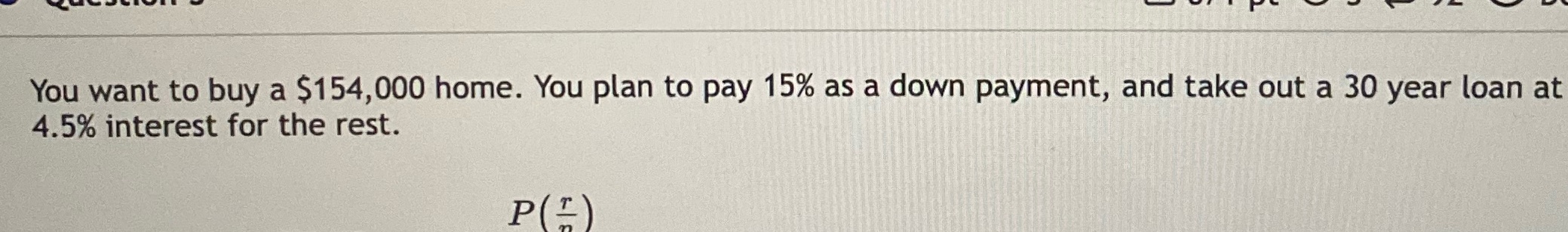 You want to buy a $154,000 home. You plan to pay
