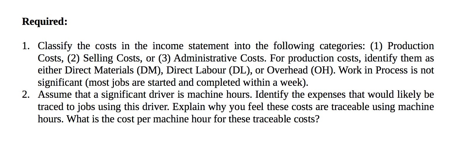Required: 1. Classify the costs in the income