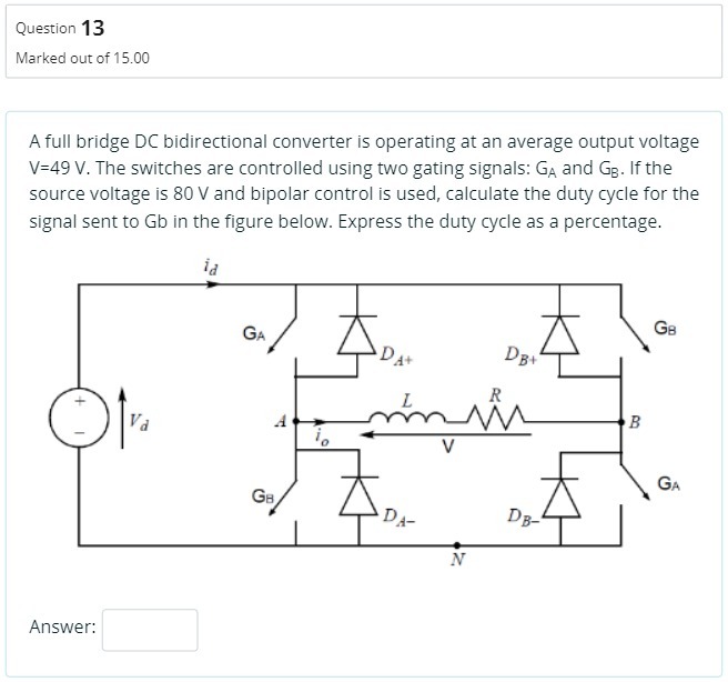 Question 13 Marked out of 15.00 A full bridge DC