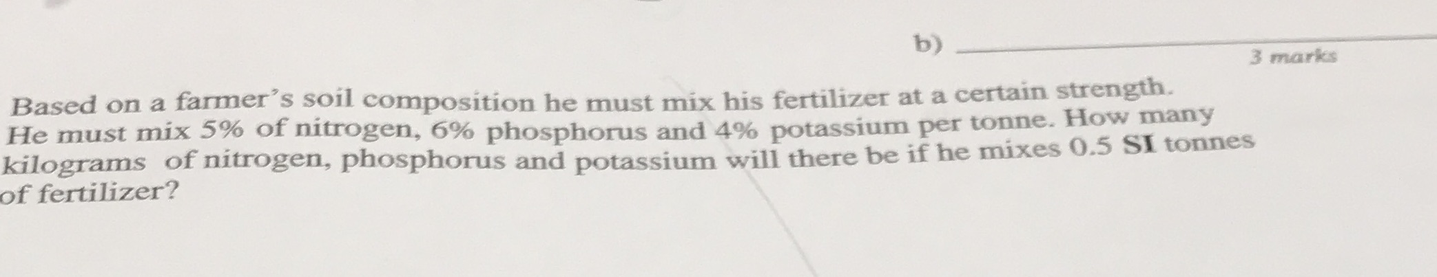 b) 3 marks Based on a farmer's soil
