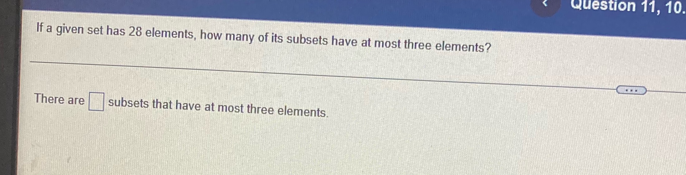 Question 11, 10. If a given set has 28 elements,
