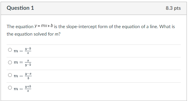 Question 1 8.3 pts The equation Y= MX+ is the