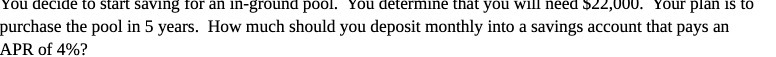 You decide to start saving for an in-ground pool.