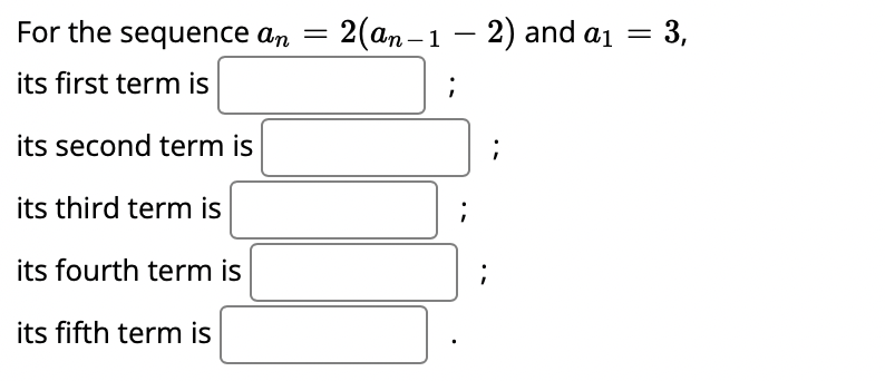 For the sequence an = 2(an-1 - 2) and a1 = 3, its