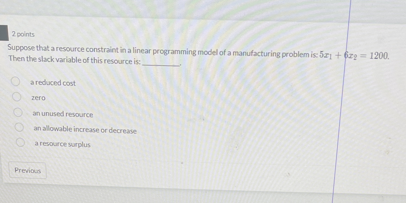 2 points Suppose that a resource constraint in a