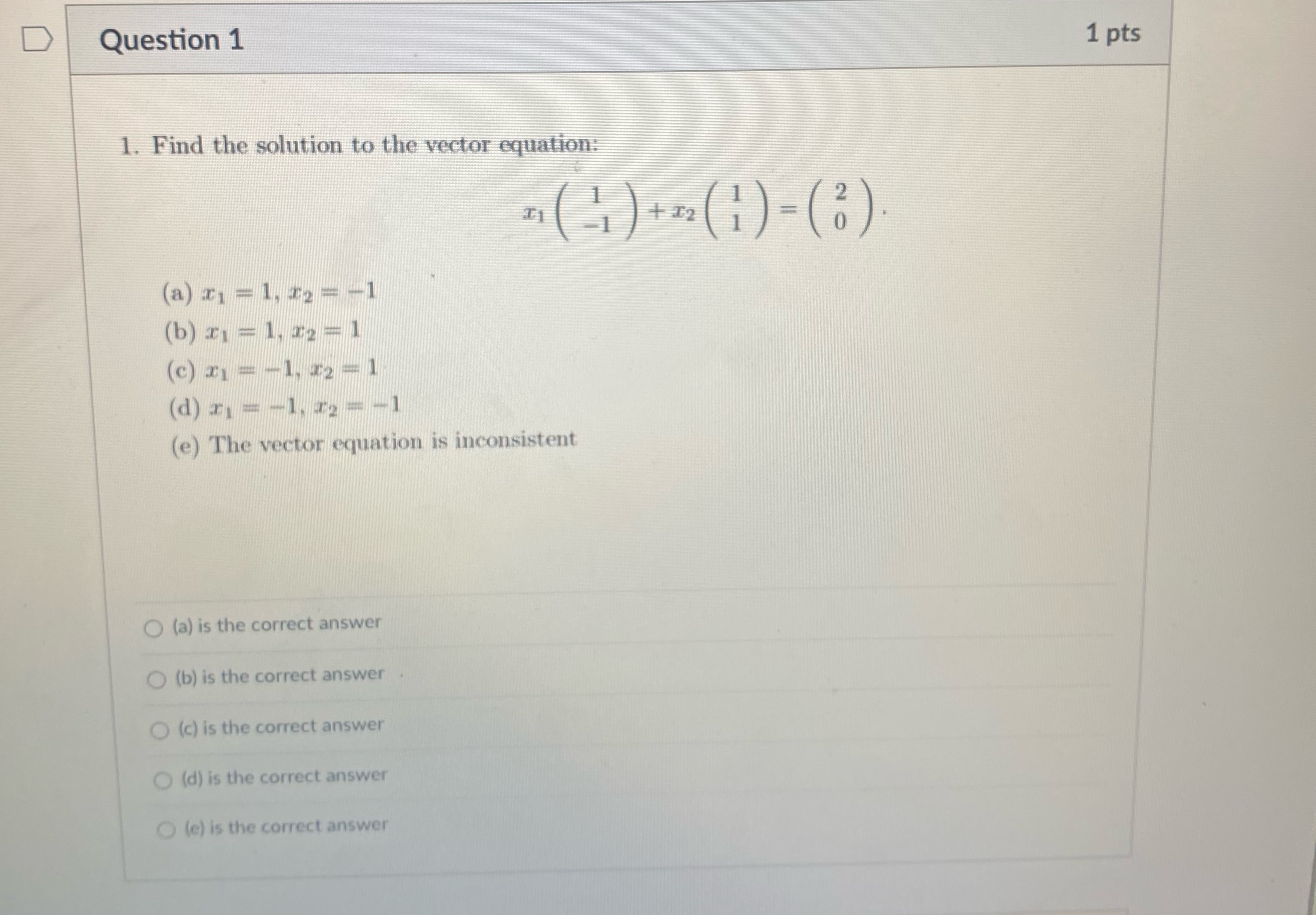 D Question 1 1 pts 1. Find the solution to the