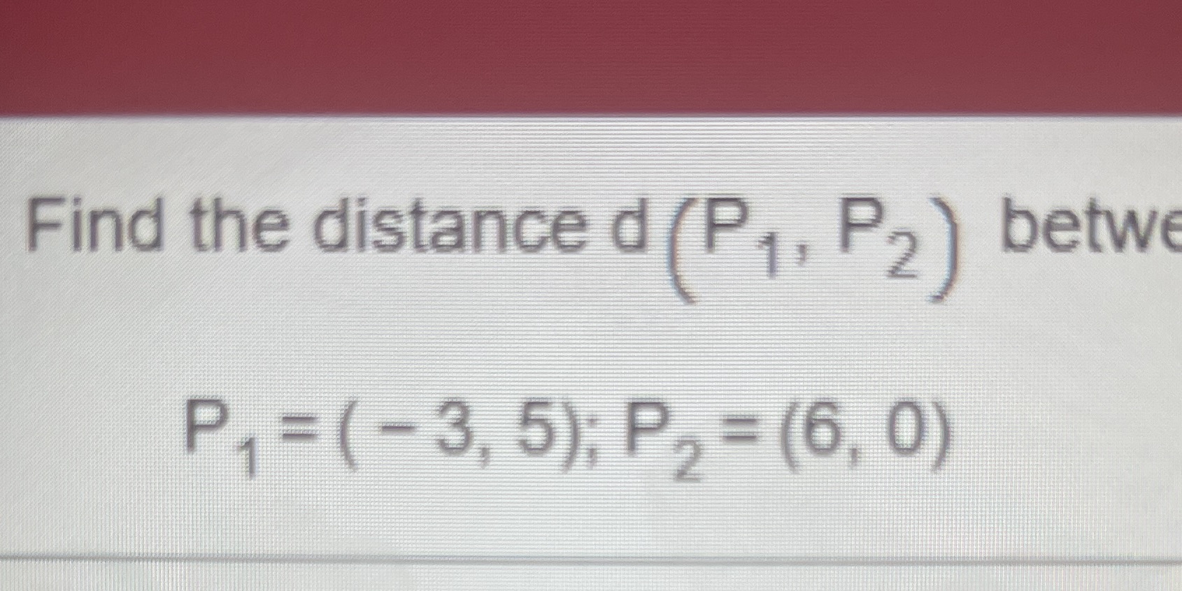Find the distance d (P1, P2) Between the points