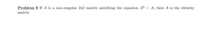 matrix. Problem 9 If A is a non-singular 2x2