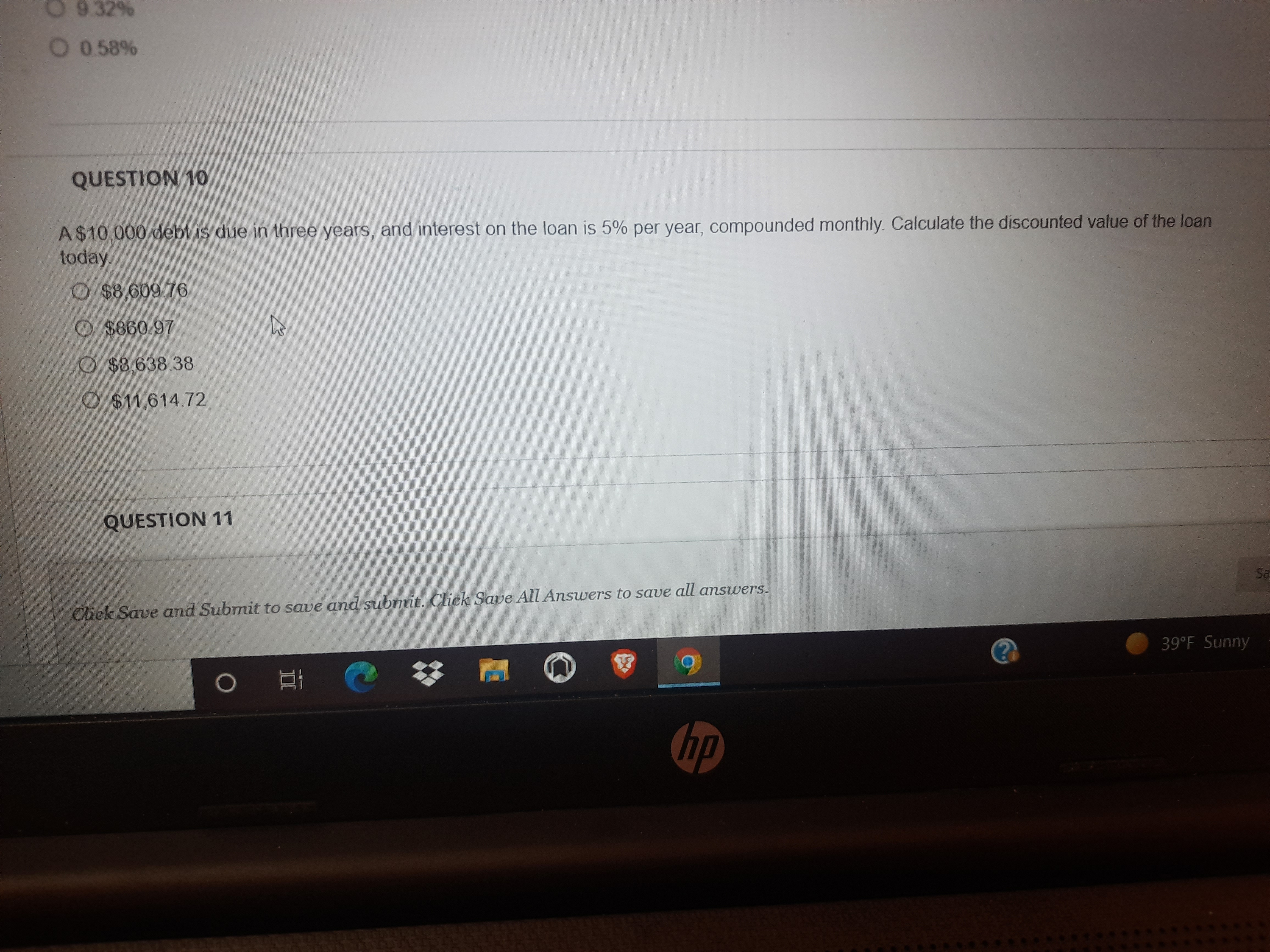 9 32% O 0.58% QUESTION 10 A $10,000 debt is due