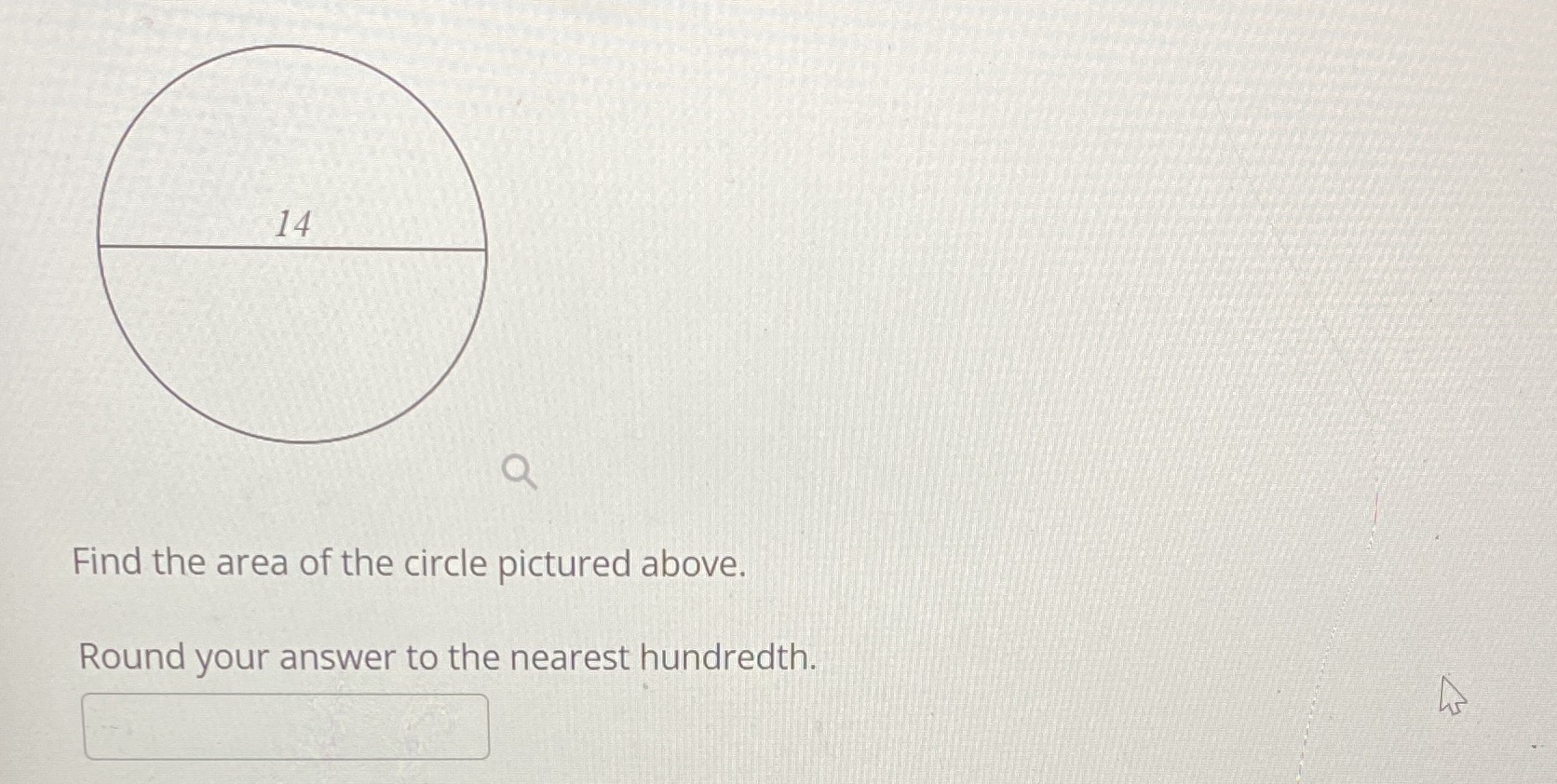 14 Q Find the area of the circle pictured above.