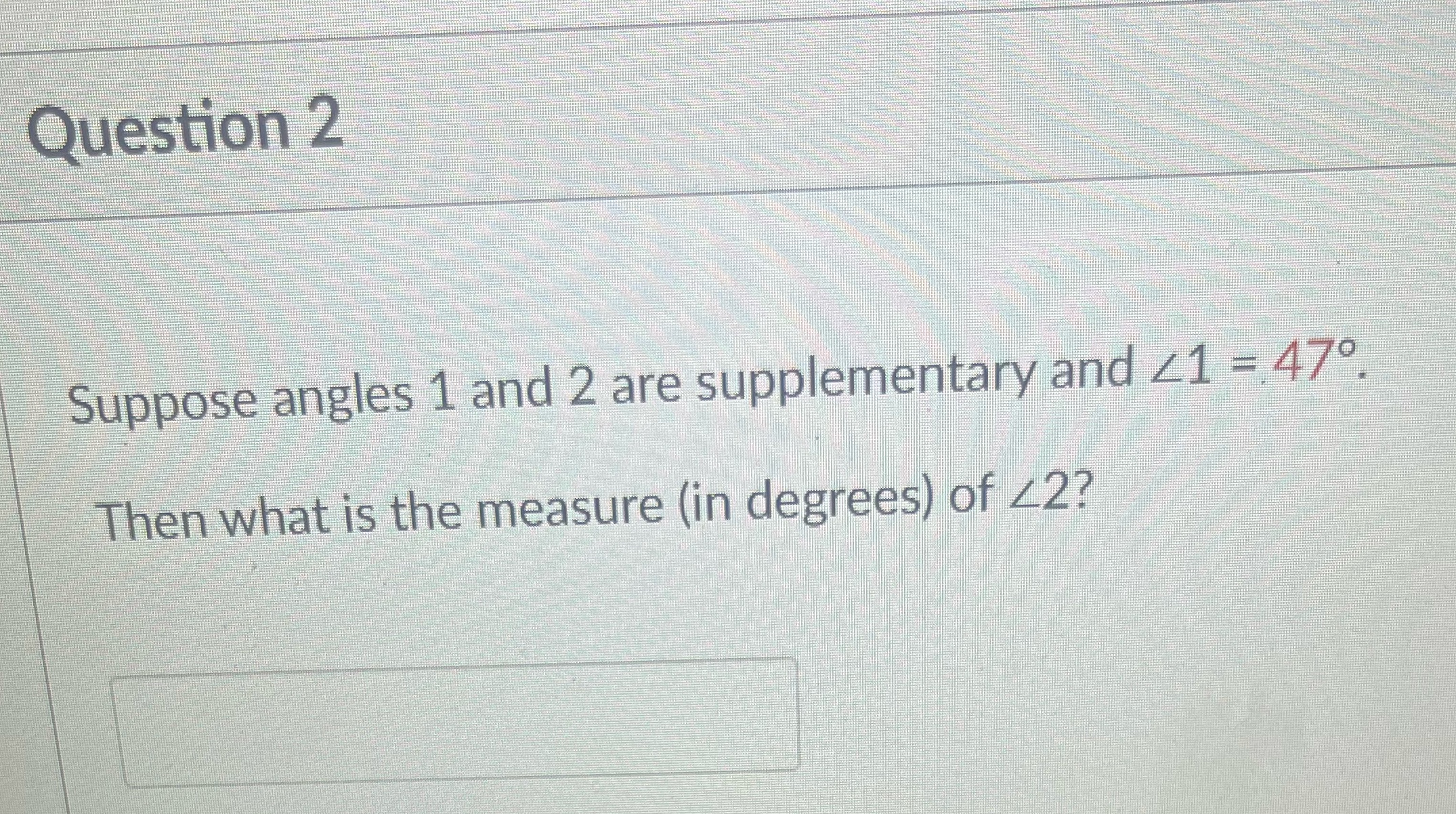 Question 2 Suppose angles 1 and 2 are