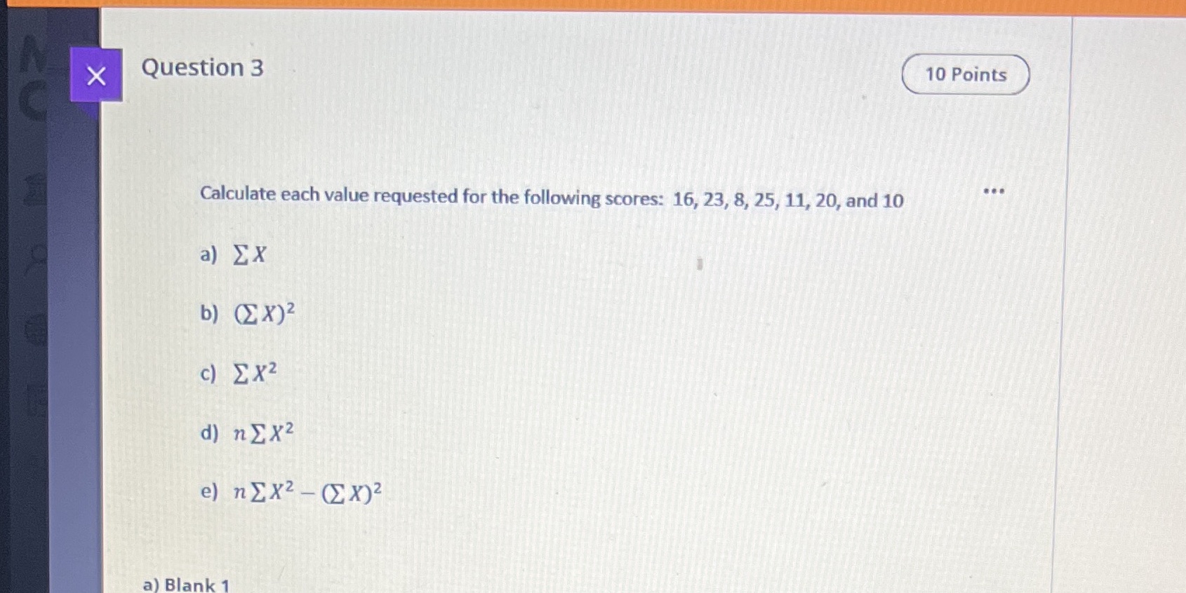 X Question 3 10 Points Calculate each value