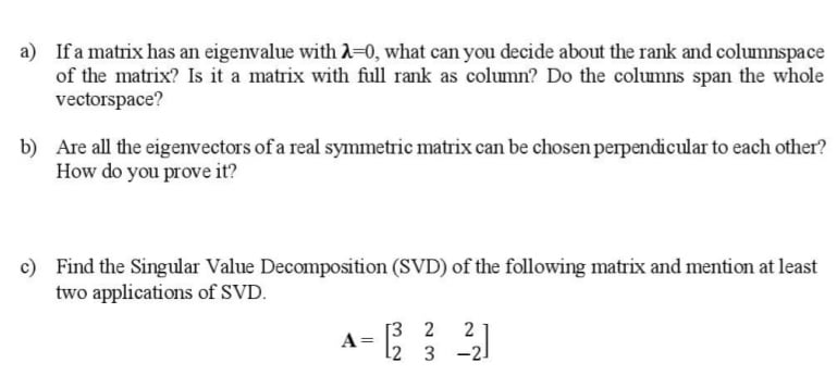 a) If a matrix has an eigenvalue with 2=0, what