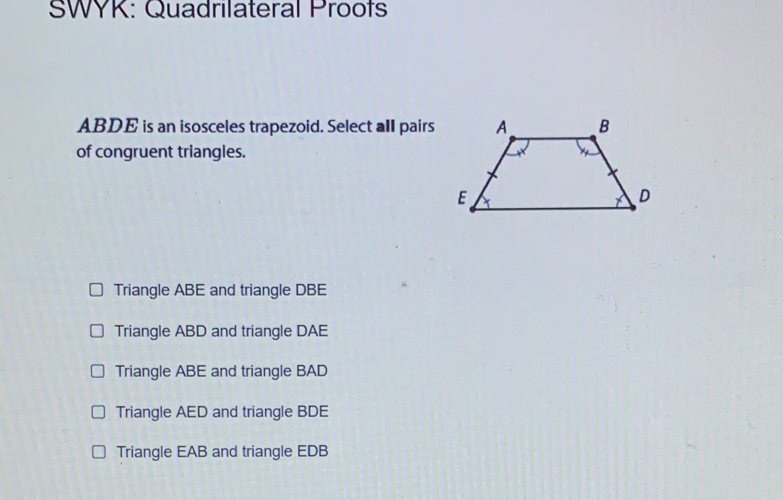 SWYK: Quadrilateral Proofs ABDE is an isosceles